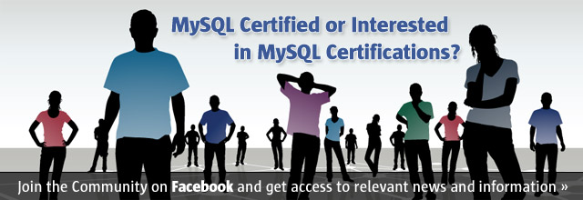 MySQL Certified or Interested in MySQL Certifications? Join the Community on Facebook and get access to relevant news and information